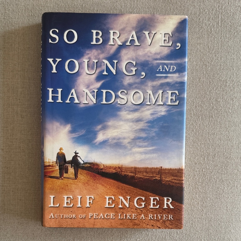 So Brave, Young, and Handsome by Leif Enger - first edition